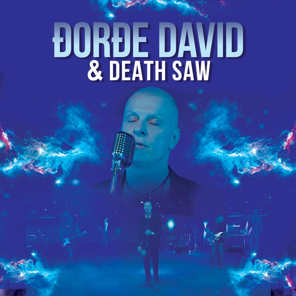 ĐORĐE DAVID & DEATH SAW - UŽIVO POZORIŠTE "DADOV"