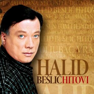 HALID BEŠLIĆ - HITOVI