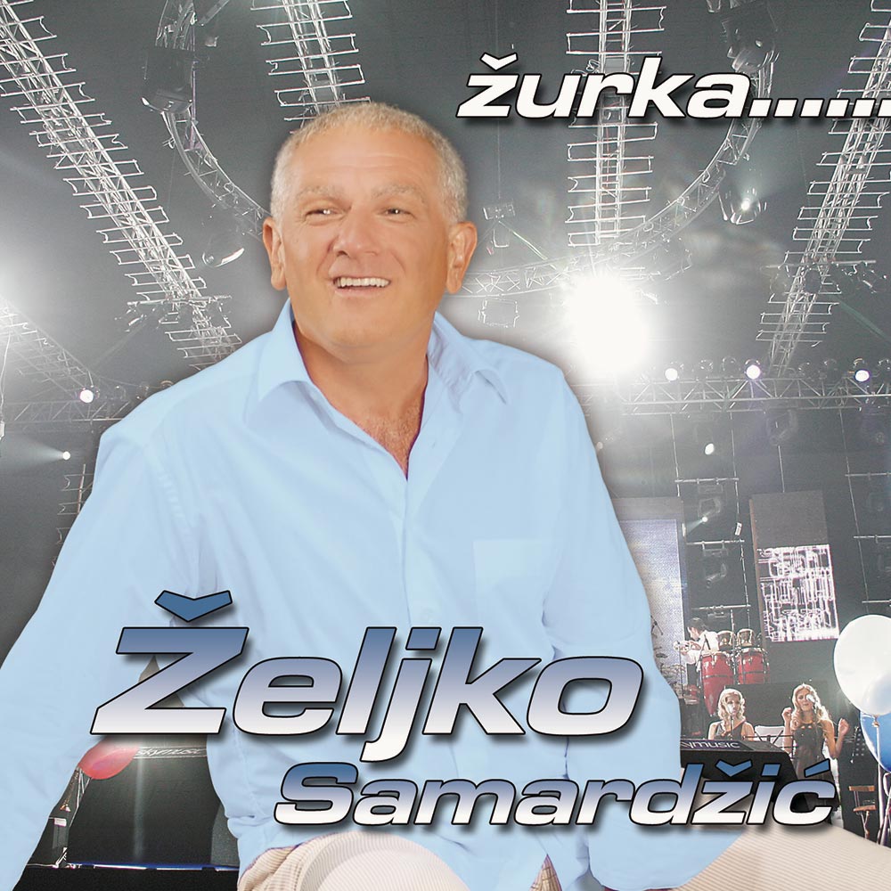 ŽELJKO SAMARDŽIĆ - ŽURKA